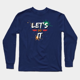 Let's do it Long Sleeve T-Shirt